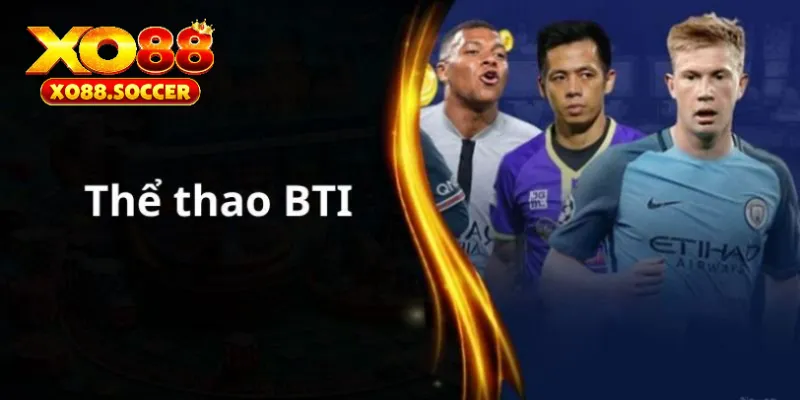 Bti Sports - Thể thao không có giới hạn